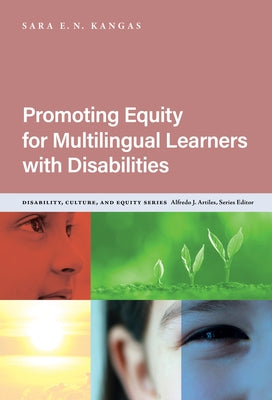 Promoting Equity for Multilingual Learners with Disabilities by Kangas, Sara E. N.