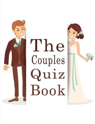 The Couples Quiz Book: 350 Questions All Couples In A Strong Relationship Should Be Able To Answer by Omelo Sweet