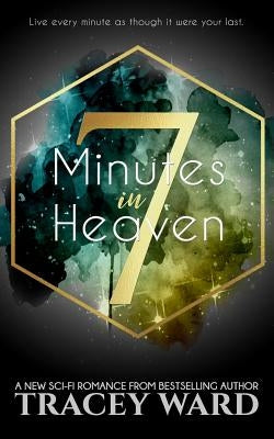 7 Minutes in Heaven by Ward, Tracey