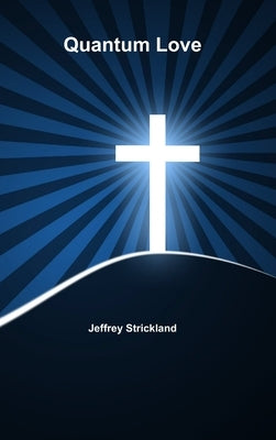 Quantum Love by Strickland, Jeffrey