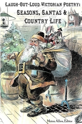 Laugh-Out-Loud Victorian Poetry: Seasons, Santas & Country Life by Allen, Moira