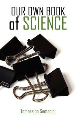 Our Own Book of Science by Semadini, Tomassino