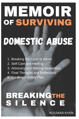 Breaking the Silence: My Memoir of Surviving Domestic Abuse by Khan, Nouman