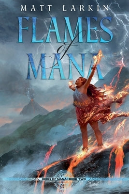 Flames of Mana by Larkin, Matt