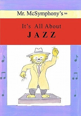 Mr. McSymphony's It's All About Jazz by Battaglia, Stephen