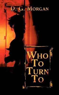 Who to Turn to by Morgan, D. G.