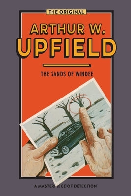 The Sands of Windee by Upfield, Arthur W.