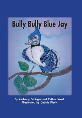 Bully Bully Blue Jay by Stringer, Kimberly