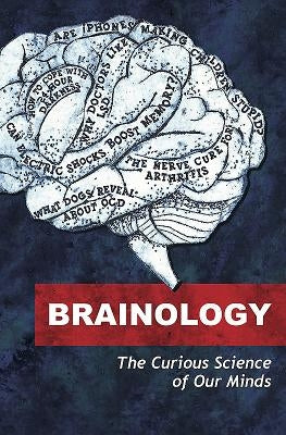 Brainology: The Curious Science of Our Minds by Writers, Various