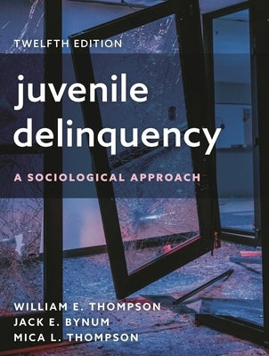 Juvenile Delinquency: A Sociological Approach by Thompson, William E.