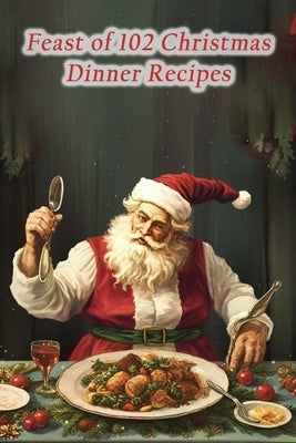 Feast of 102 Christmas Dinner Recipes by Haven, Veggie Delight