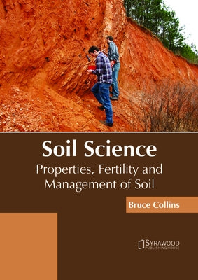 Soil Science: Properties, Fertility and Management of Soil by Collins, Bruce