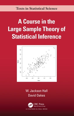 A Course in the Large Sample Theory of Statistical Inference by Hall, W. Jackson