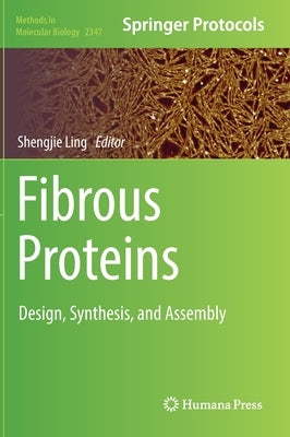 Fibrous Proteins: Design, Synthesis, and Assembly by Ling, Shengjie