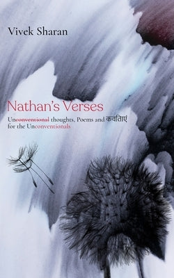 Nathan's Verses: Unconventional thoughts, Poems and कविताएं for the Unconventionals by Sharan, Vivek