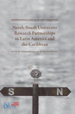North-South University Research Partnerships in Latin America and the Caribbean by Gregorutti, Gustavo