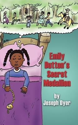 Emily Dutton's Secret Medallion by Dyer, Joseph