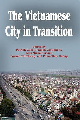 The Vietnamese City in Transition by Gubry El at, Patrick