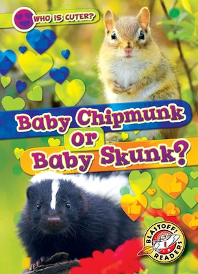 Baby Chipmunk or Baby Skunk? by Chang, Kirsten