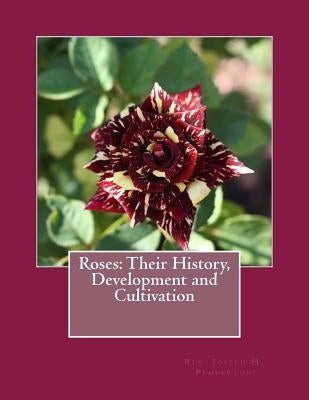 Roses: Their History, Development and Cultivation by Chambers, Roger