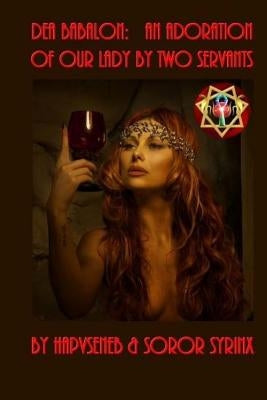 Dea Babalon: An Adoration of Our Lady by Two Servants by Cyriel Bloos, Patrick Alfons