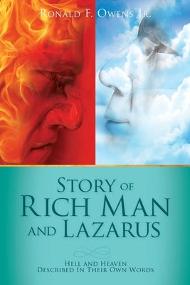 Story of Rich Man and Lazarus: Hell and Heaven Described In Their Own Words by Owens, Ronald F., Jr.