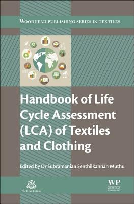 Handbook of Life Cycle Assessment (Lca) of Textiles and Clothing by Muthu, Subramanian Senthilkannan