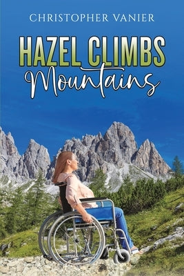 Hazel Climbs Mountains by Vanier, Christopher