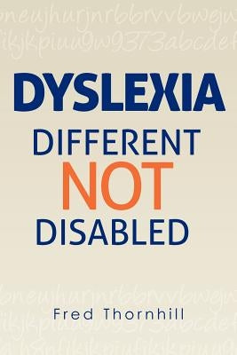 Dyslexia: Different not Disabled by Thornhill, Fred