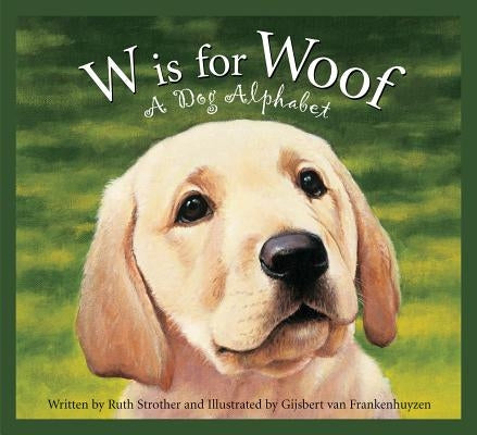 W Is for Woof: A Dog Alphabet by Strother, Ruth