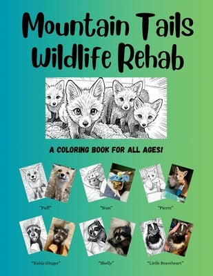 Mountain Tails Wildlife Rehab: A Coloring Book for All Ages! by Rood, Mary E.