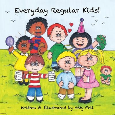 Everyday Regular Kids! by Fell, Amy