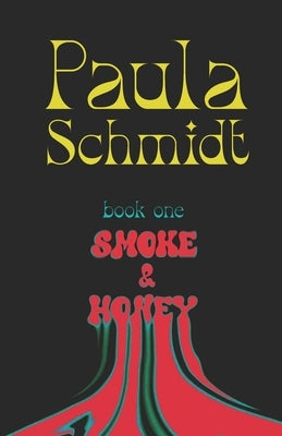 Smoke & Honey: Book One by Schmidt, Paula