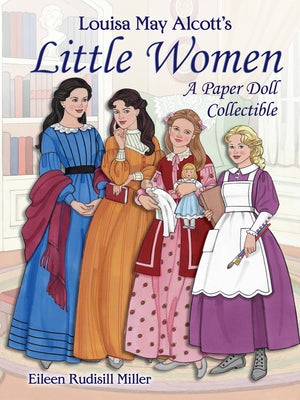 Louisa May Alcott's Little Women: A Paper Doll Collectible by Miller, Eileen Rudisill