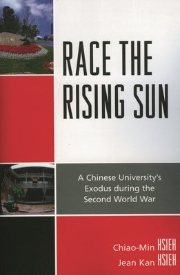 Race the Rising Sun: A Chinese University's Exodus during the Second World War by Hsieh, Chiao-Min