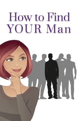 How to Find Your Man by Ibe, Natalie