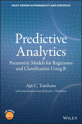 Predictive Analytics: Parametric Models for Regression and Classification Using R by Tamhane, Ajit C.