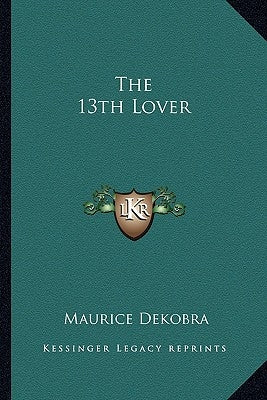 The 13th Lover by Dekobra, Maurice