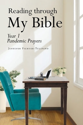 Reading through My Bible: Year 1 Pandemic Prayers by Fichter-Tulipano, Jennifer