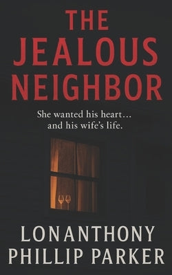 The Jealous Neighbor by Parker, Lonanthony Phillip