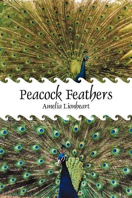 Peacock Feathers by Lionheart, Amelia
