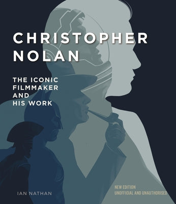 Christopher Nolan: The Iconic Filmmaker and His Work by Nathan, Ian