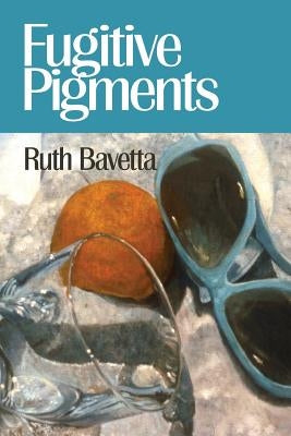 Fugitive Pigments by Kistner, Diane