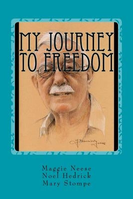 My Journey to Freedom by Hedrick, Noel