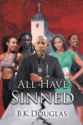 All Have Sinned by Douglas, B. K.