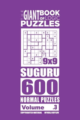 The Giant Book of Logic Puzzles - Suguru 600 Normal Puzzles (Volume 3) by Krylov, Mykola