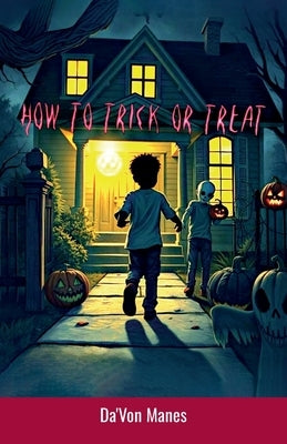 How to Trick or Treat by Manes, Da'von