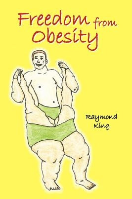 Freedom from Obesity by King, Raymond