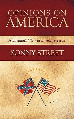 Opinions on America: A Layman's View in Laymen's Terms by Street, Sonny