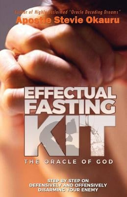 Effectual Fasting Kit: Step by Step on offensively and defensively disarming your enemy by Okauru, Okauru